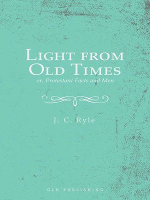 cover image of Light from Old Times; or, Protestant Facts and Men